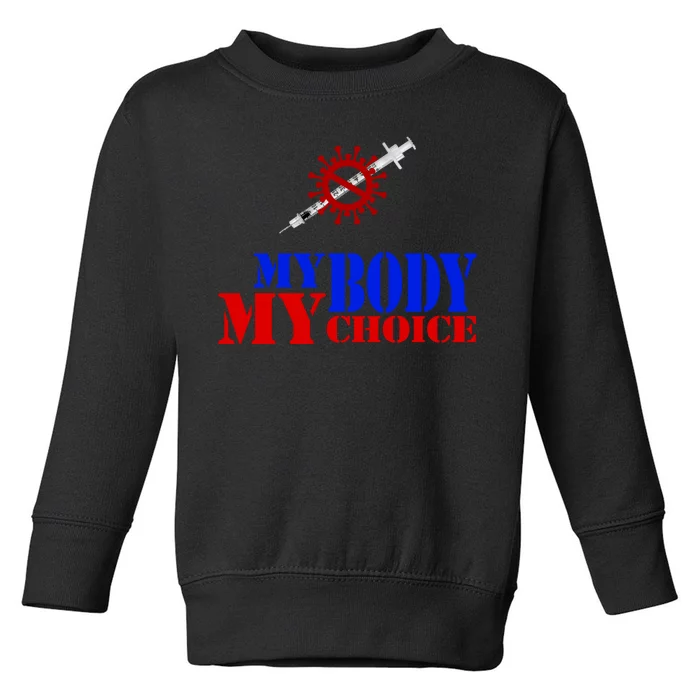 My Body My Choice Anti Vaccine Funny Toddler Sweatshirt