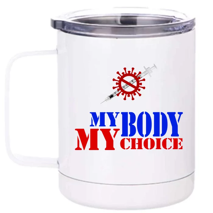 My Body My Choice Anti Vaccine Funny Front & Back 12oz Stainless Steel Tumbler Cup