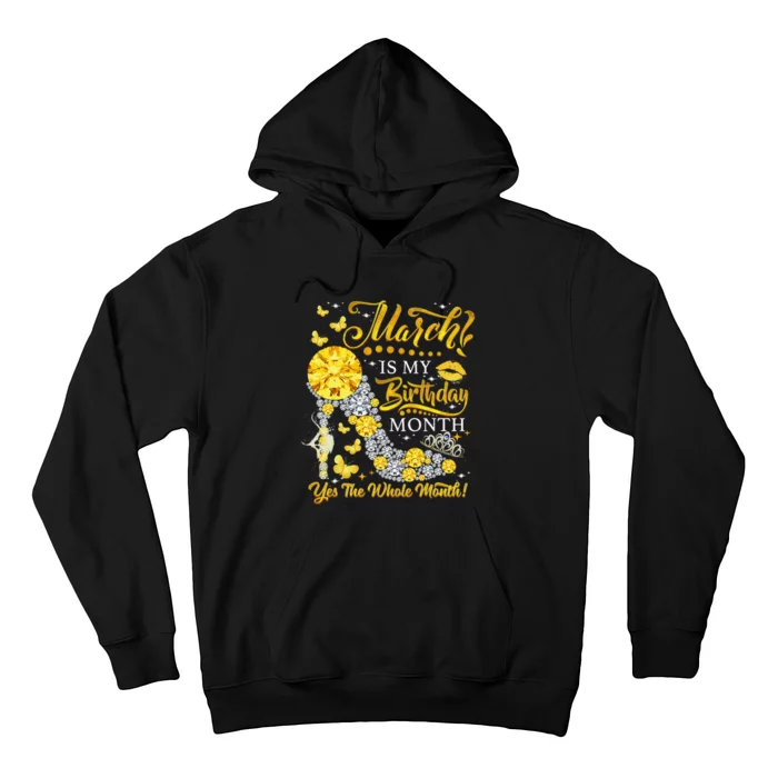 March Birthday March Is My Birthday Yes The Whole Month Hoodie