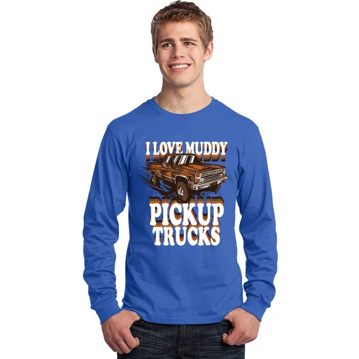 Mud Bogging Mudder Offroad I Love Muddy Pickup Trucks Gift Tall Long Sleeve T-Shirt