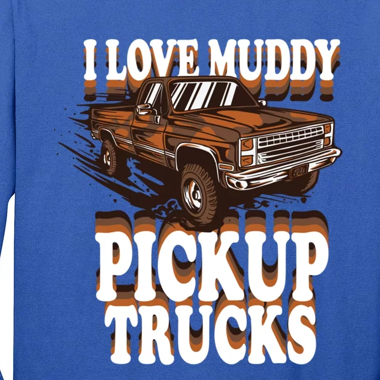 Mud Bogging Mudder Offroad I Love Muddy Pickup Trucks Gift Tall Long Sleeve T-Shirt