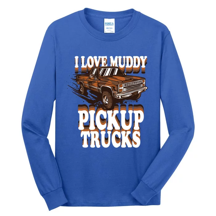 Mud Bogging Mudder Offroad I Love Muddy Pickup Trucks Gift Tall Long Sleeve T-Shirt