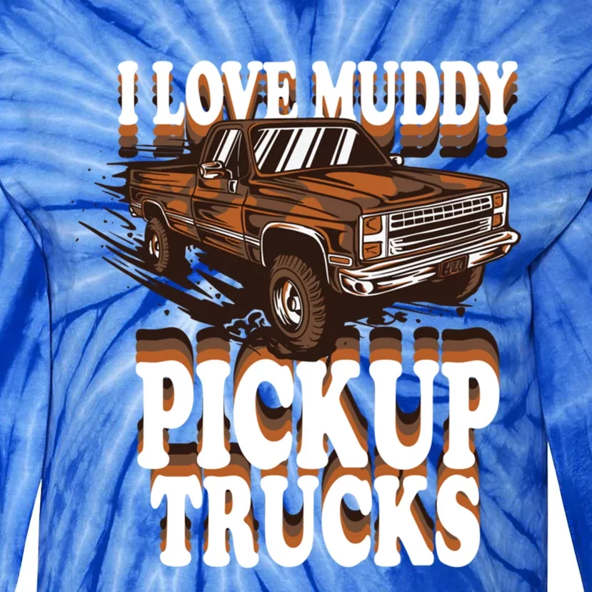 Mud Bogging Mudder Offroad I Love Muddy Pickup Trucks Gift Tie-Dye Long Sleeve Shirt