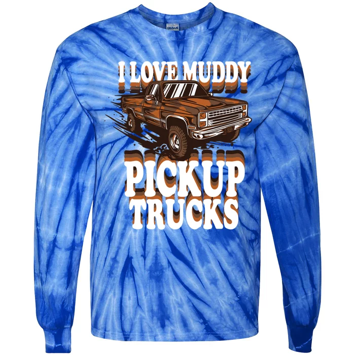 Mud Bogging Mudder Offroad I Love Muddy Pickup Trucks Gift Tie-Dye Long Sleeve Shirt