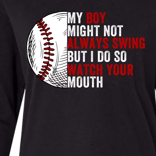 My Boy Might Not Always Swing But I Do So Watch Your Mouth Baseball Player Womens Cotton Relaxed Long Sleeve T-Shirt