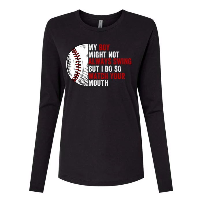 My Boy Might Not Always Swing But I Do So Watch Your Mouth Baseball Player Womens Cotton Relaxed Long Sleeve T-Shirt