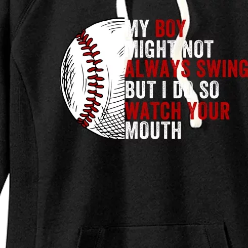 My Boy Might Not Always Swing But I Do So Watch Your Mouth Baseball Player Women's Fleece Hoodie