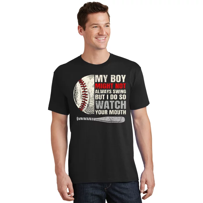 My Boy Might Not Always Swing But I Do So Watch Your Mouth T-Shirt