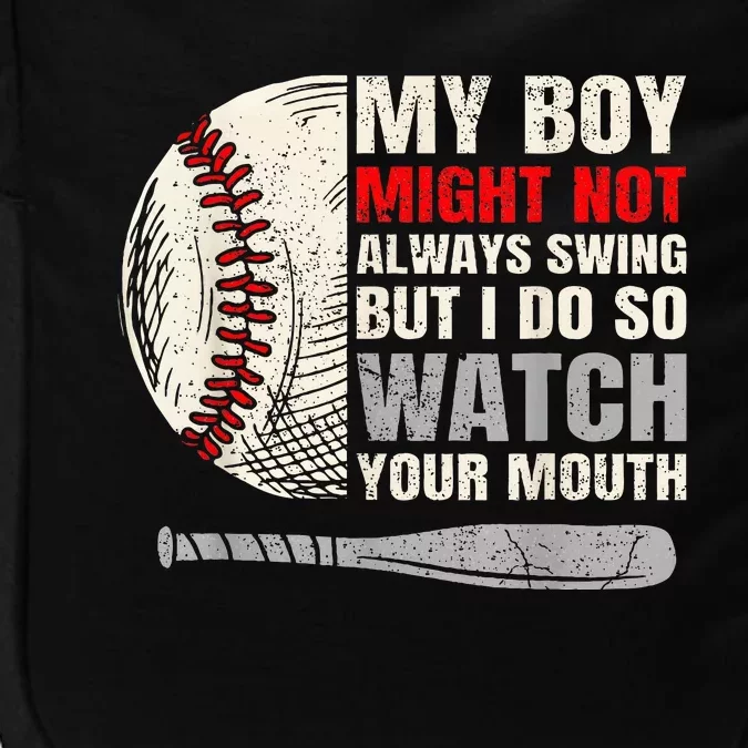 My Boy Might Not Always Swing But I Do So Watch Your Mouth Impact Tech Backpack