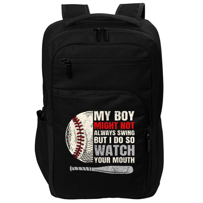 My Boy Might Not Always Swing But I Do So Watch Your Mouth Impact Tech Backpack