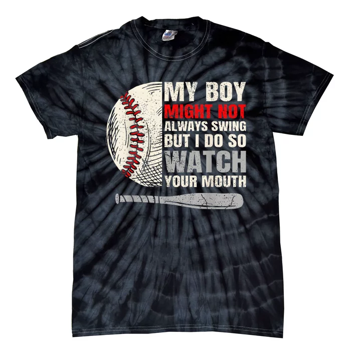 My Boy Might Not Always Swing But I Do So Watch Your Mouth Tie-Dye T-Shirt