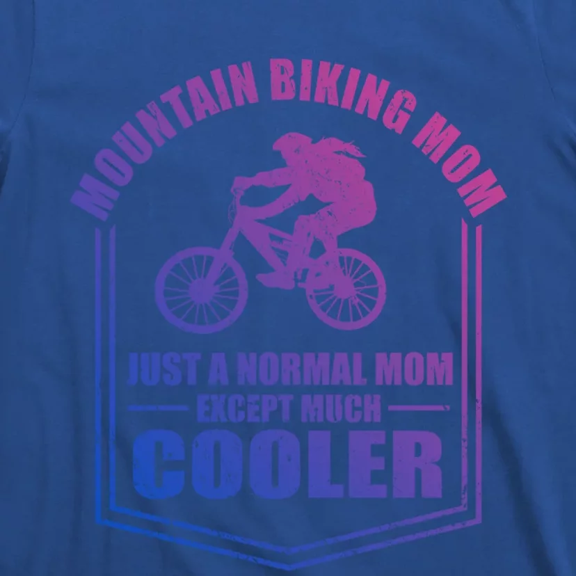 Mountain Biking Mom Just A Normal Mom Mothers Day Funny Gift T-Shirt