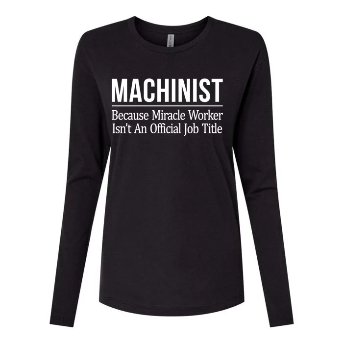 Machinist Because Miracle Worker Isn't Job Title Gift Womens Cotton Relaxed Long Sleeve T-Shirt