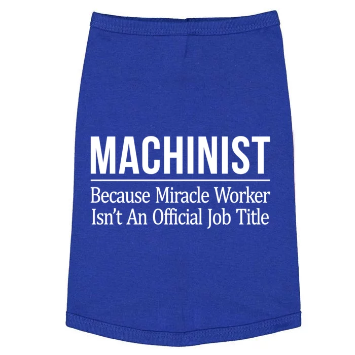 Machinist Because Miracle Worker Isn't Job Title Gift Doggie Tank