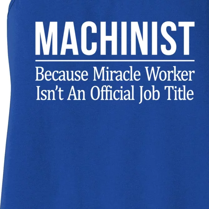 Machinist Because Miracle Worker Isn't Job Title Gift Women's Racerback Tank