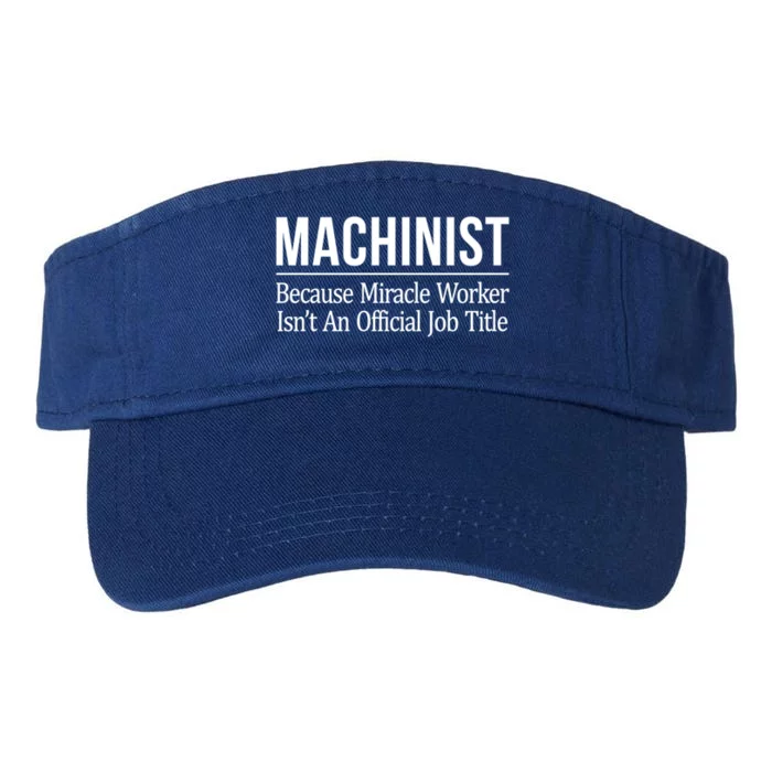 Machinist Because Miracle Worker Isn't Job Title Gift Valucap Bio-Washed Visor