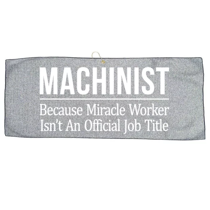 Machinist Because Miracle Worker Isn't Job Title Gift Large Microfiber Waffle Golf Towel