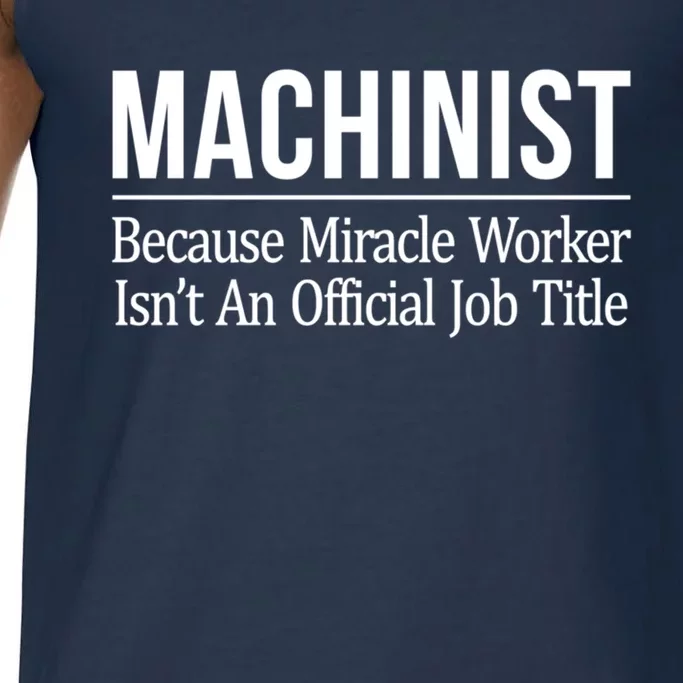 Machinist Because Miracle Worker Isn't Job Title Gift Comfort Colors® Tank Top