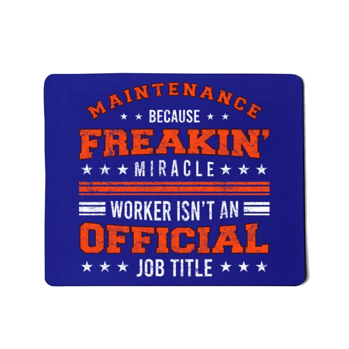 Maintenance Because Miracle Worker Isn't Job Title Funny Gift Mousepad