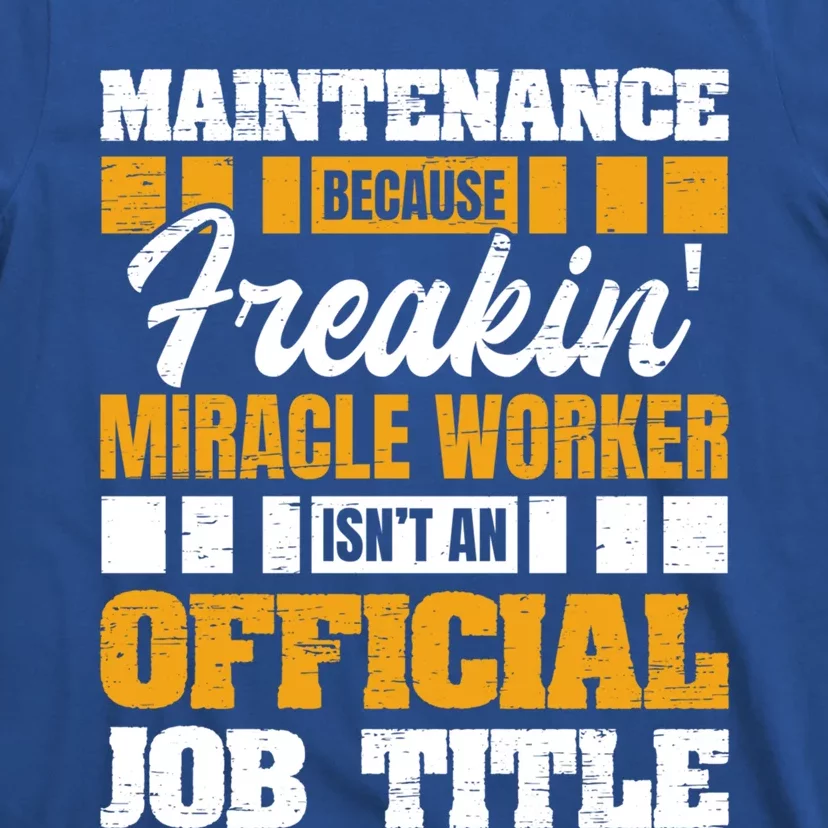 Maintenance Because Miracle Worker Isn't Job Title Gift T-Shirt