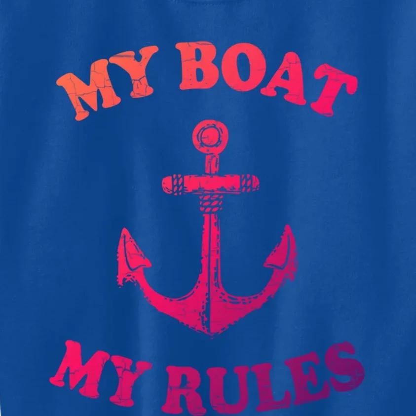 My Boat My Rules Great Gift Funny Boating Funny Gift Captain Kids Sweatshirt