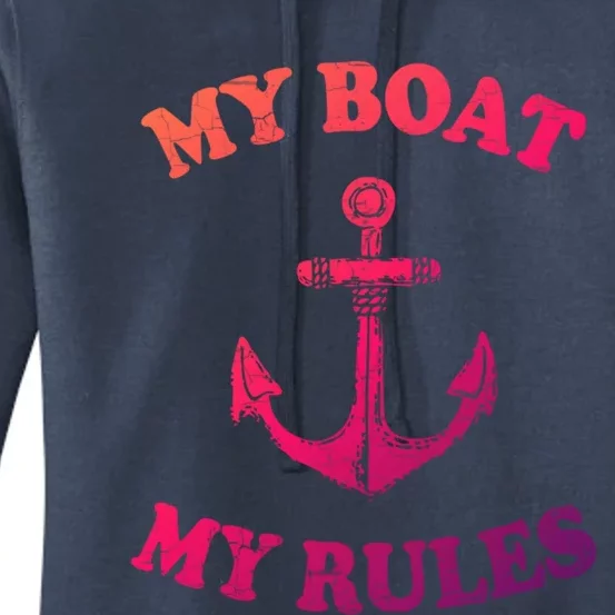 My Boat My Rules Great Gift Funny Boating Funny Gift Captain Women's Pullover Hoodie