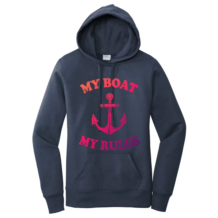 My Boat My Rules Great Gift Funny Boating Funny Gift Captain Women's Pullover Hoodie