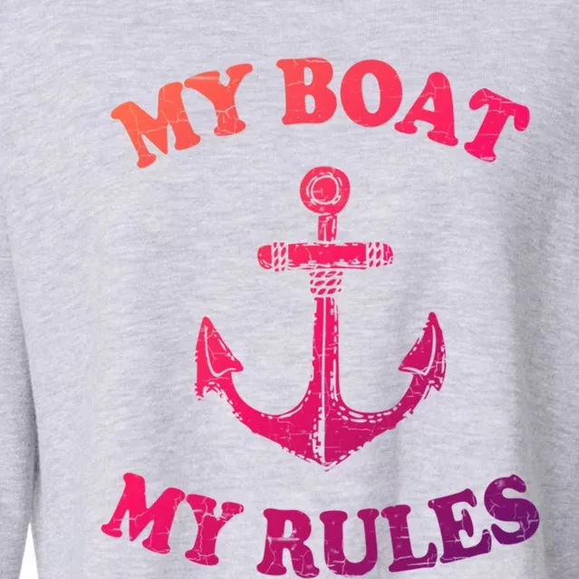 My Boat My Rules Great Gift Funny Boating Funny Gift Captain Cropped Pullover Crew