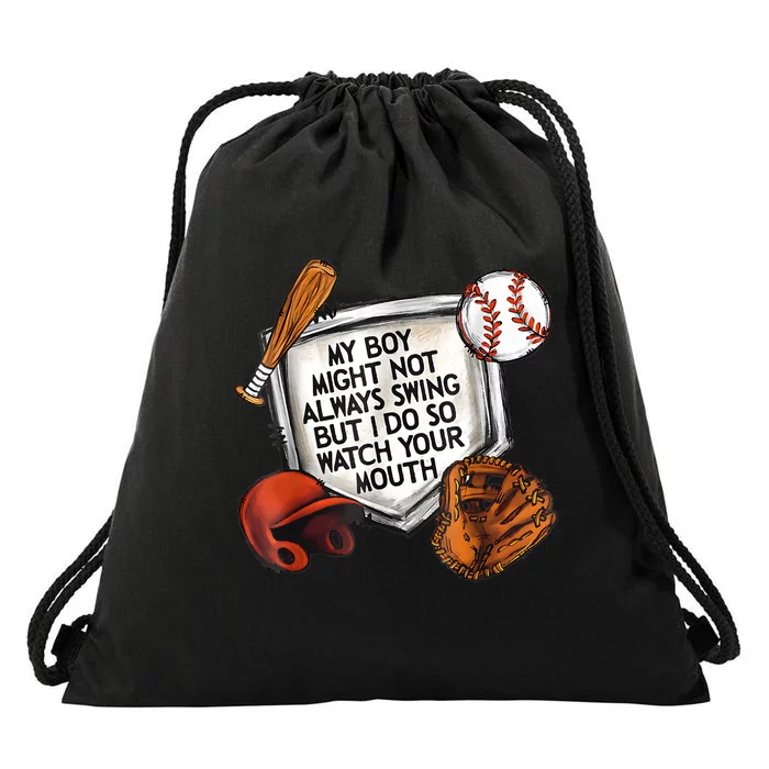 My Boy May Not Always Swing But I Do So Watch Your Mouth Drawstring Bag