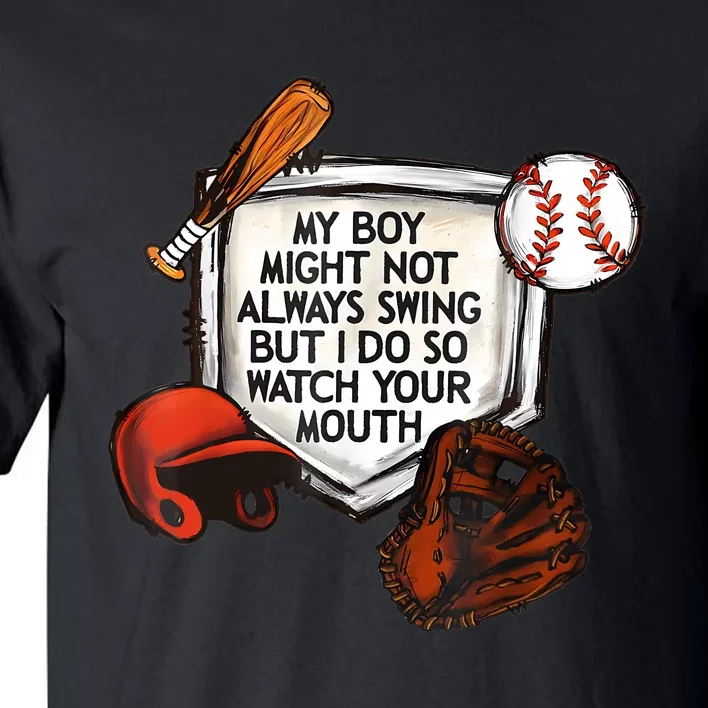 My Boy Might Not Always Swing But I Do So Watch Your Mouth Tall T-Shirt