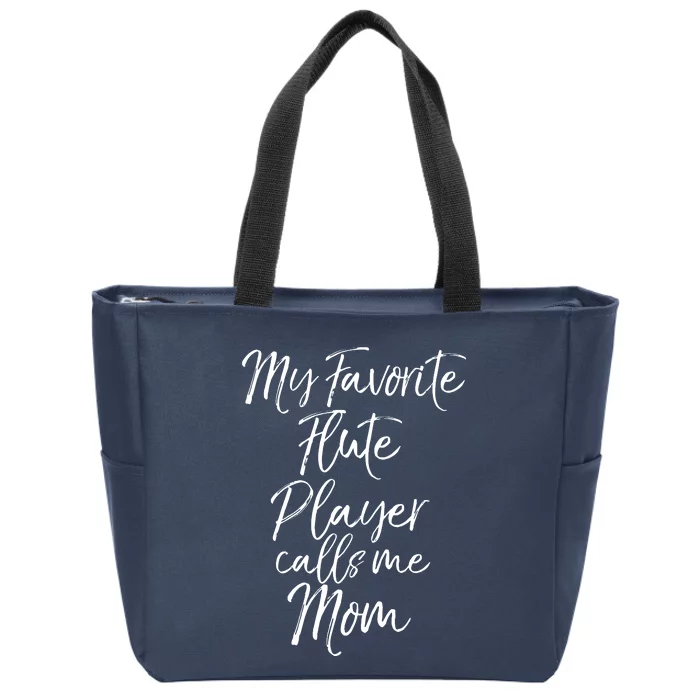 Marching Band Mom Gift My Favorite Flute Player Calls Me Mom Zip Tote Bag