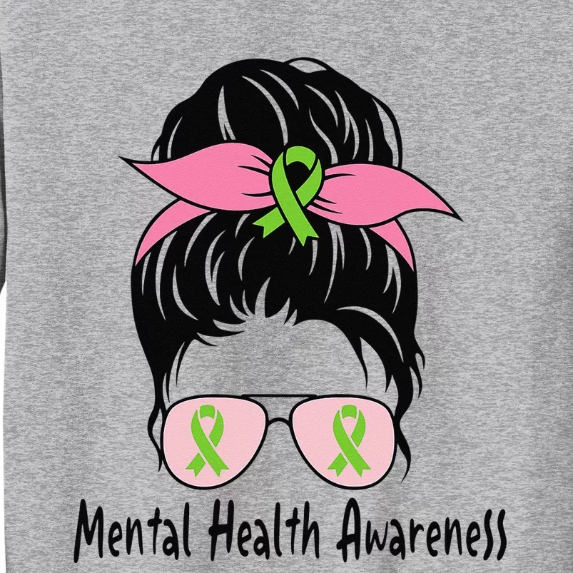 Messy Bun Mental Health Matters Gift Mental Health Awareness Tall Sweatshirt