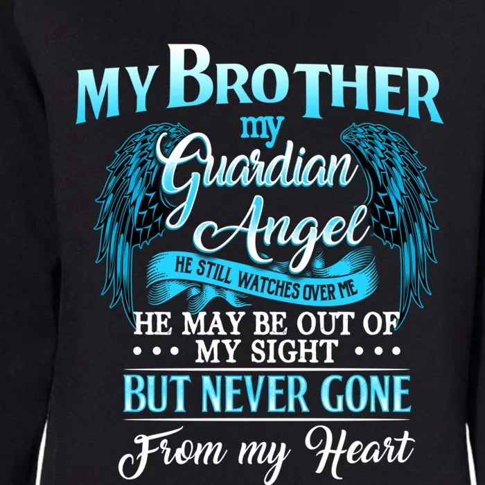 My Brother My Guardian Angel He Never Gone From My Heart Meaningful Gift Womens California Wash Sweatshirt