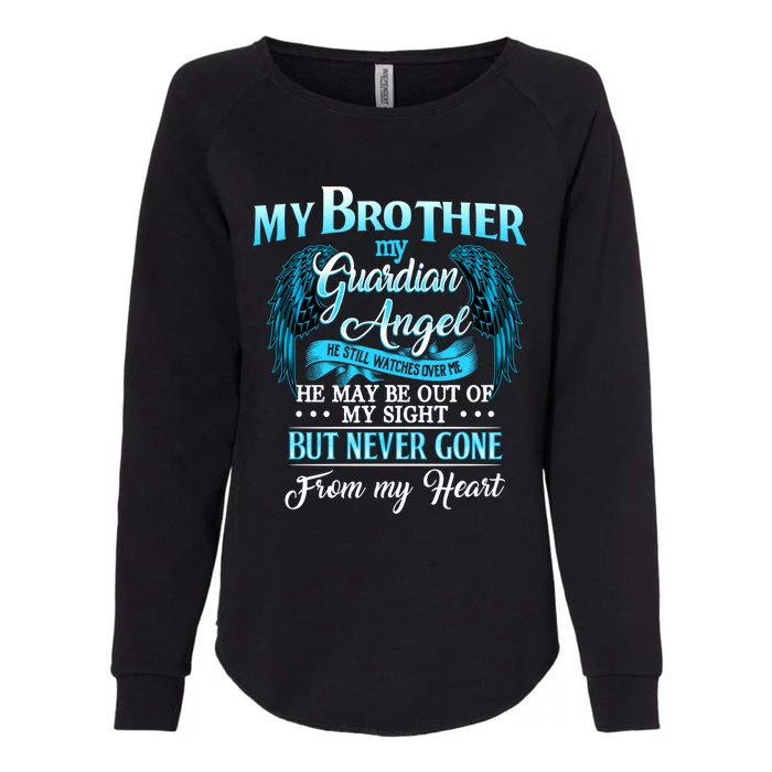 My Brother My Guardian Angel He Never Gone From My Heart Meaningful Gift Womens California Wash Sweatshirt