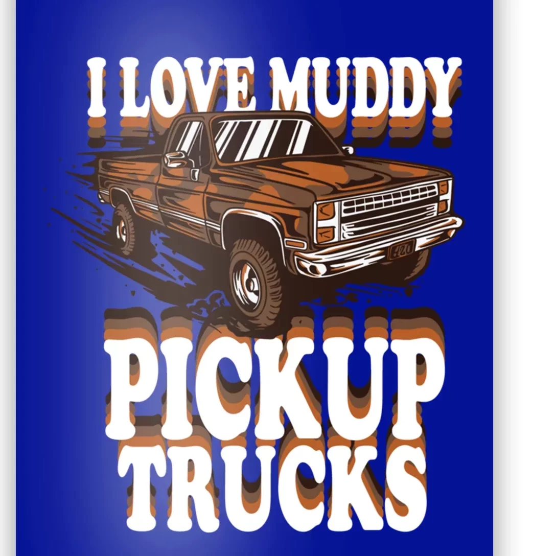 Mud Bogging Mudder Offroad I Love Muddy Pickup Trucks Gift Poster