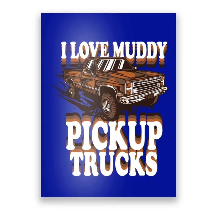 Mud Bogging Mudder Offroad I Love Muddy Pickup Trucks Gift Poster