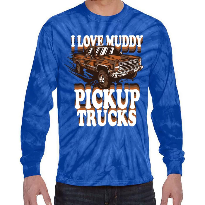 Mud Bogging Mudder Offroad I Love Muddy Pickup Trucks Gift Tie-Dye Long Sleeve Shirt