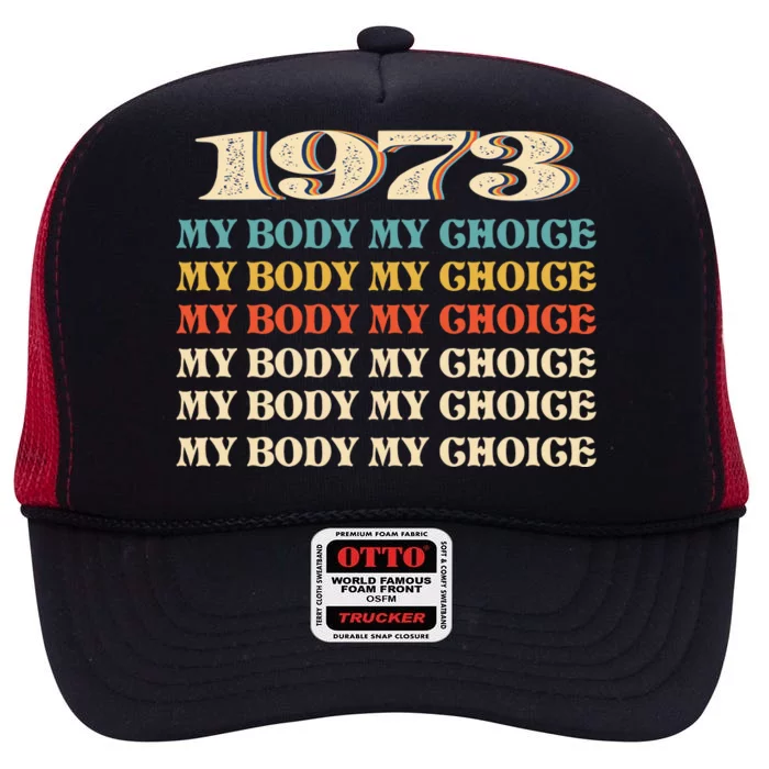 My Body My Choice Pro Roe 1973 Women's Rights Feminist High Crown Mesh Trucker Hat