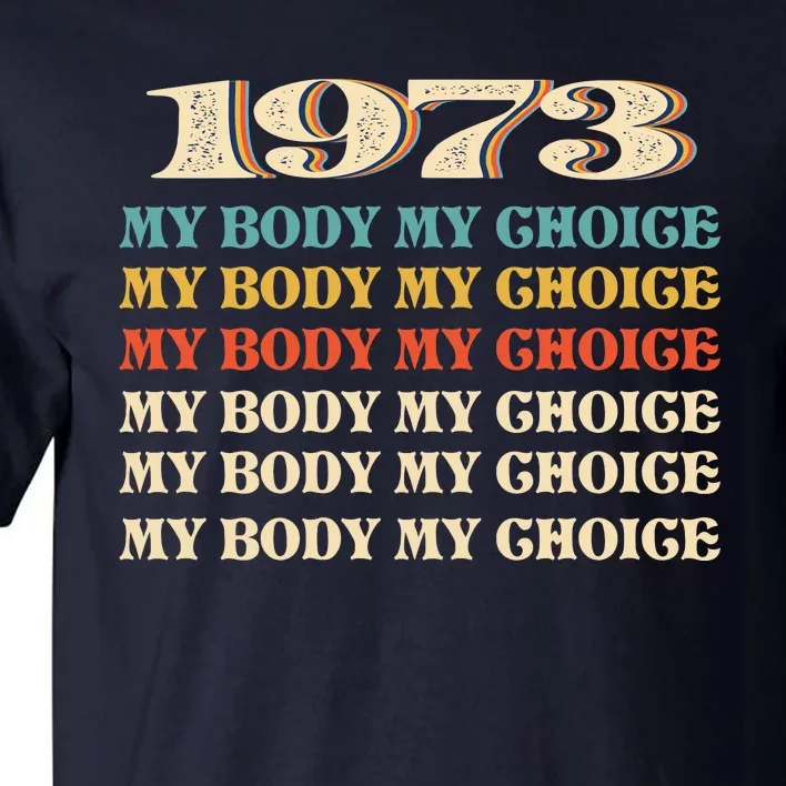 My Body My Choice Pro Roe 1973 Women's Rights Feminist Tall T-Shirt