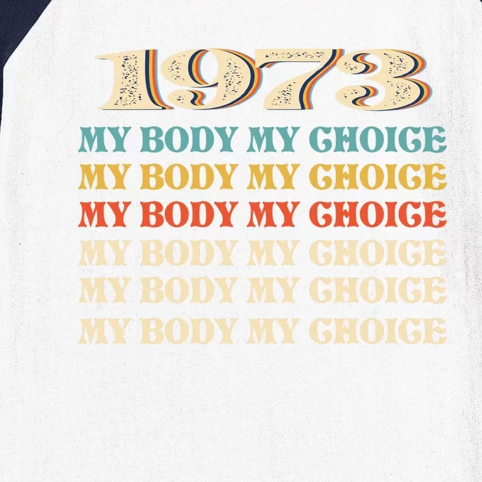 My Body My Choice Pro Roe 1973 Women's Rights Feminist Baseball Sleeve Shirt