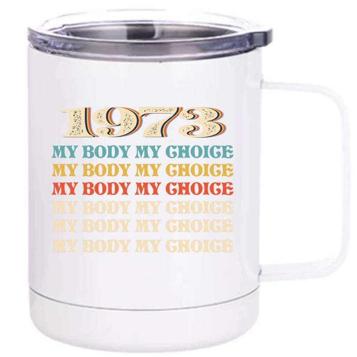 My Body My Choice Pro Roe 1973 Women's Rights Feminist Front & Back 12oz Stainless Steel Tumbler Cup