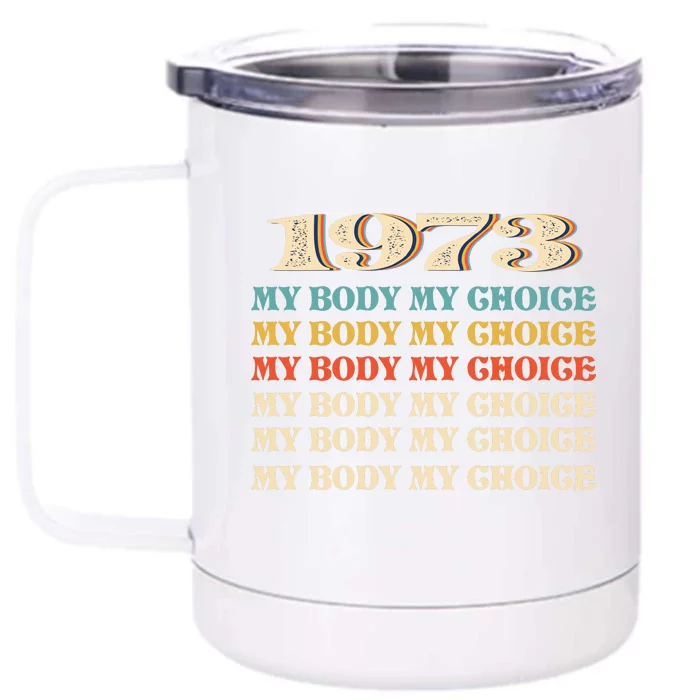 My Body My Choice Pro Roe 1973 Women's Rights Feminist Front & Back 12oz Stainless Steel Tumbler Cup