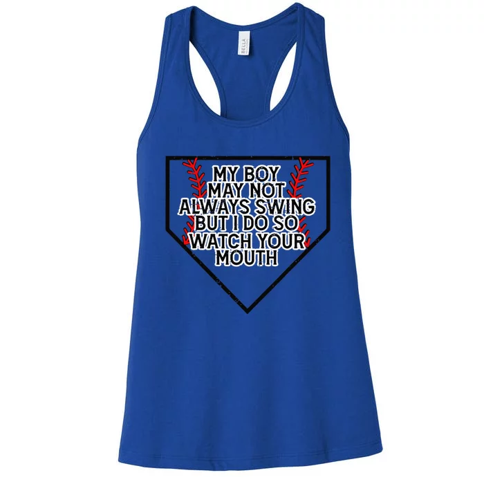 My Boy May Not Always Swing But I Do So Watch Your Mouth Women's Racerback Tank