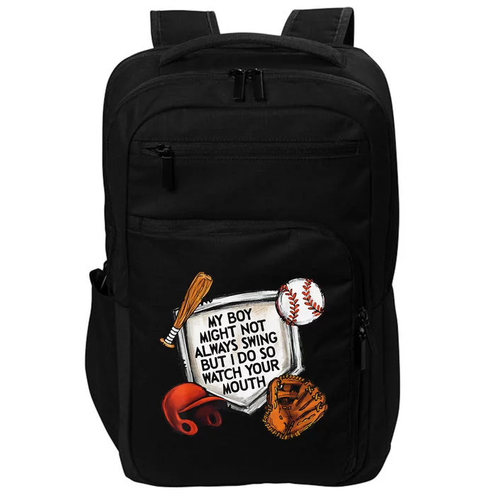 My Boy May Not Always Swing But I Do So Watch Your Mouth Impact Tech Backpack