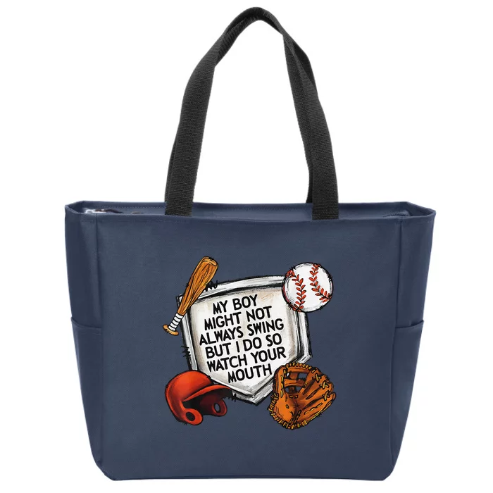 My Boy May Not Always Swing But I Do So Watch Your Mouth Zip Tote Bag