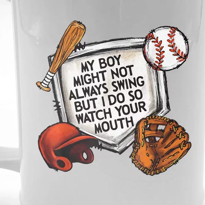 My Boy May Not Always Swing But I Do So Watch Your Mouth Front & Back Beer Stein