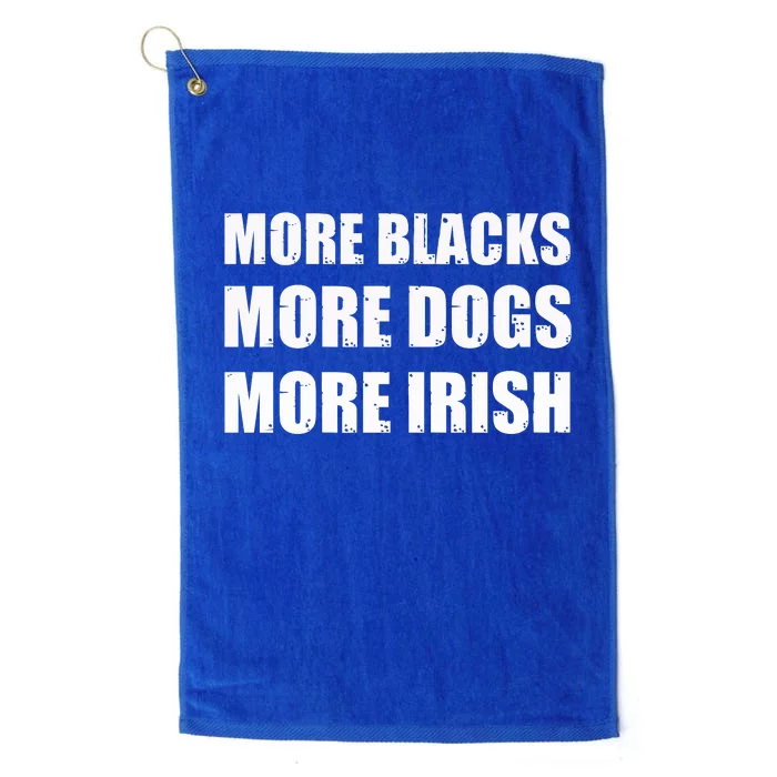 More Blacks More Dogs More Irish Anti Fascist Socialist Republican Platinum Collection Golf Towel