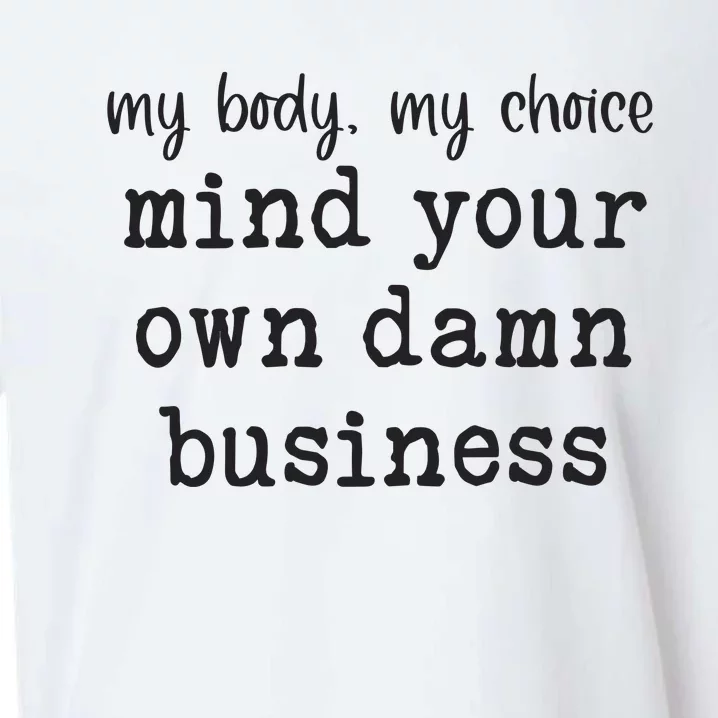 My Body My Choice Mind Your Own Damn Business Sueded Cloud Jersey T-Shirt