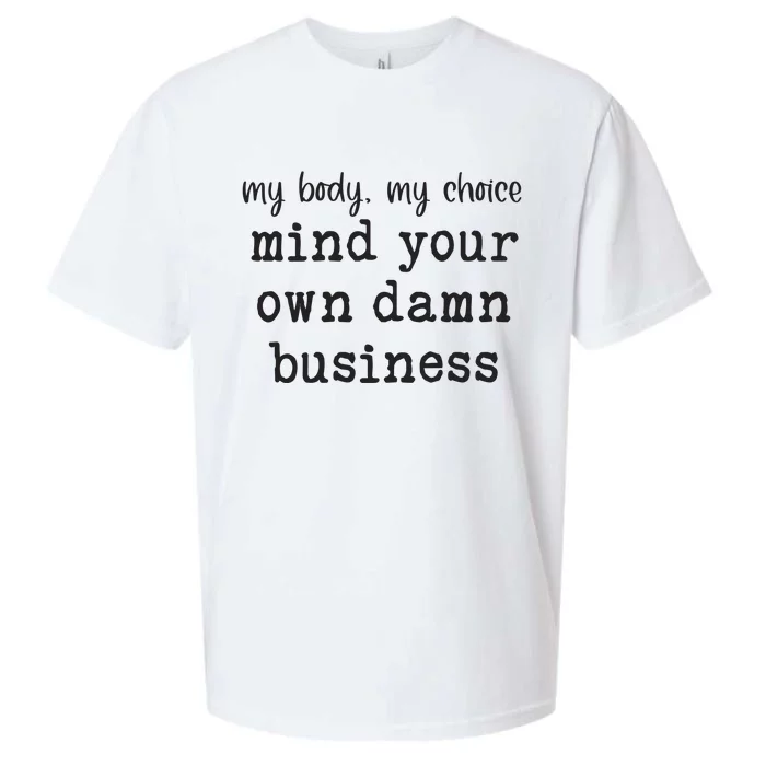 My Body My Choice Mind Your Own Damn Business Sueded Cloud Jersey T-Shirt