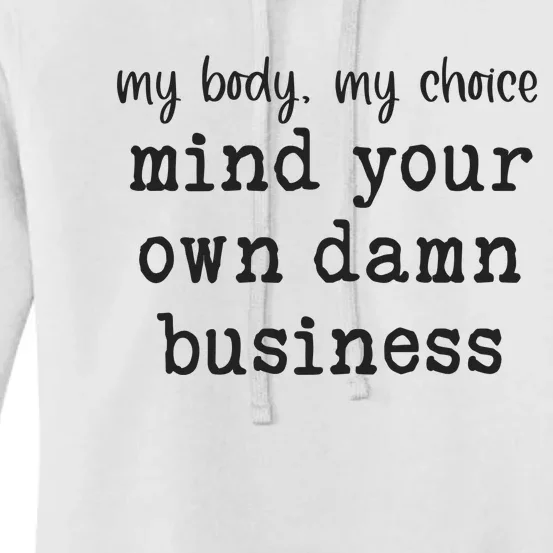 My Body My Choice Mind Your Own Damn Business Women's Pullover Hoodie